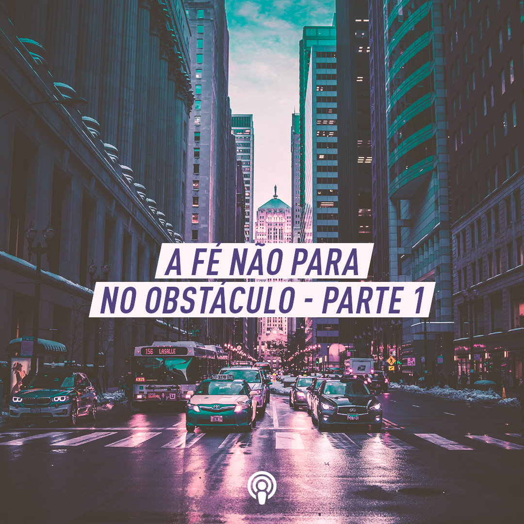 A Fé Não Para no Obstáculo – Parte 1, Pr Marco A Peixoto