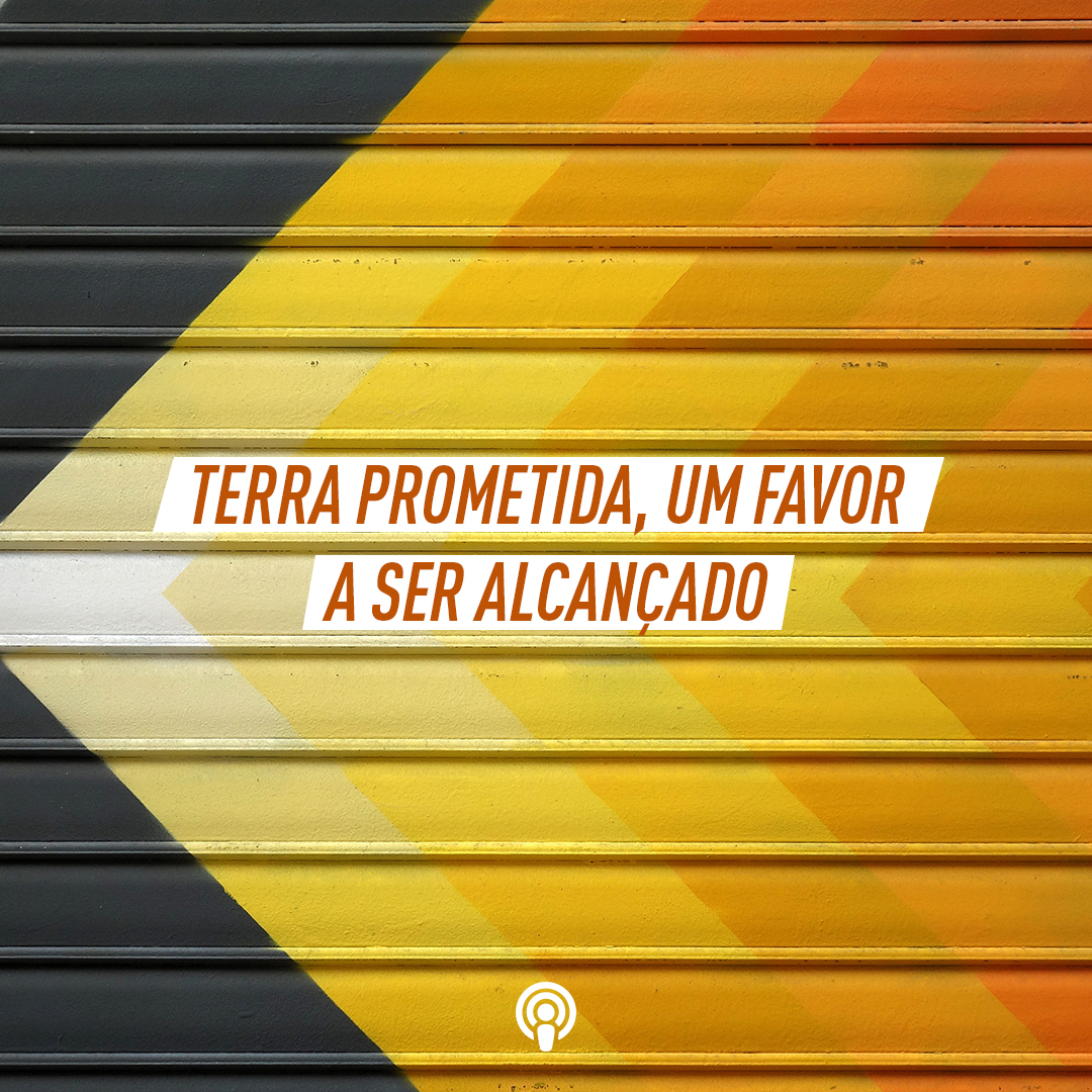 Terra Prometida, Um Favor a Ser Alcançado, Pr Marco A Peixoto